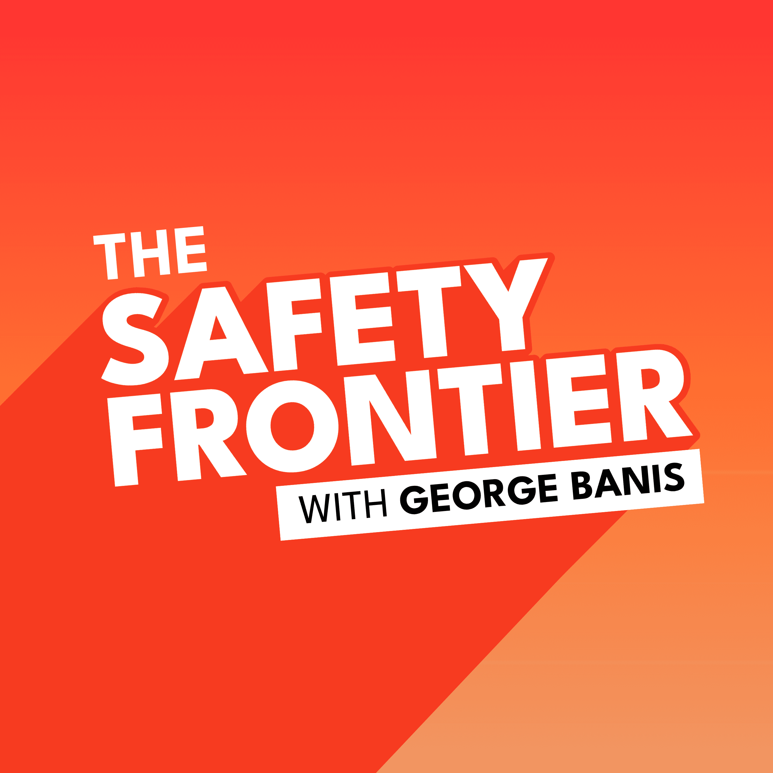The Safety Frontier with George Banis